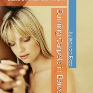 Burning Carpets in Barcelona – Part 1 is a raw, provocative novel about desire, power, and the dangerous cost of love.