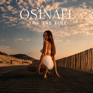 Osinaël Releases New Single “You Are Time”