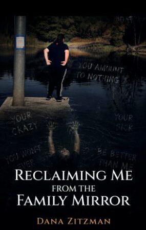 Reclaiming Me From The Family Mirror – Dana Zitzman